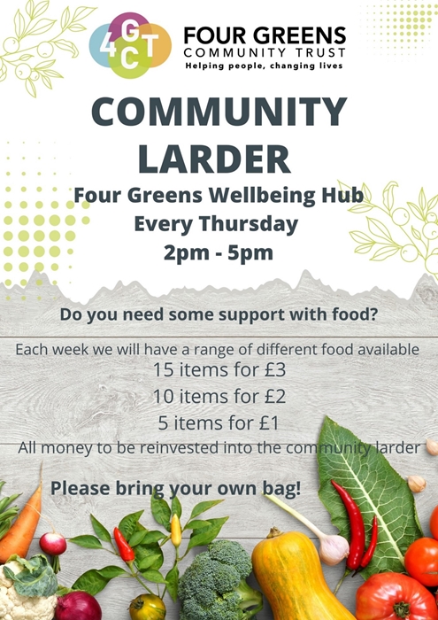 Community larder details: Four Greens Wellbeing Hub, every Thursday, 2pm-5pm, Please bring your own bag!